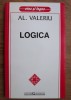 Logica - Al. Valeriu, Editia XXIV, Filosofie, Garamond, Etos si Logos, 298 Pagini, ISBN 973-9217-48-6