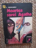 I MOCANU - MOARTEA SOREI AGATHA
