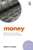 Money: What It Is, How It&rsquo;s Created, Who Gets It, and Why It Matters | Sergio M. Focardi, Routledge