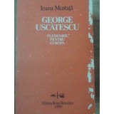 GEORGE USCATESCU PLEDOARIE PENTRU EUROPA-IOANA MUSTATA-105615