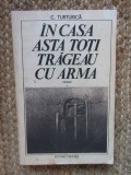 In casa asta toti trageau cu arma de C.Turturica
