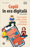 Copiii in era digitala | Diana Graber, Niculescu