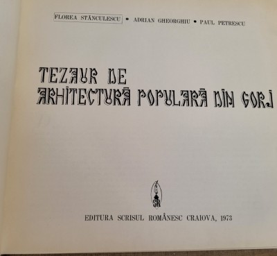 Florea Stanculescu, A. Gheorghiu, Paul Petrescu - Arhitectura populara din Gorj foto