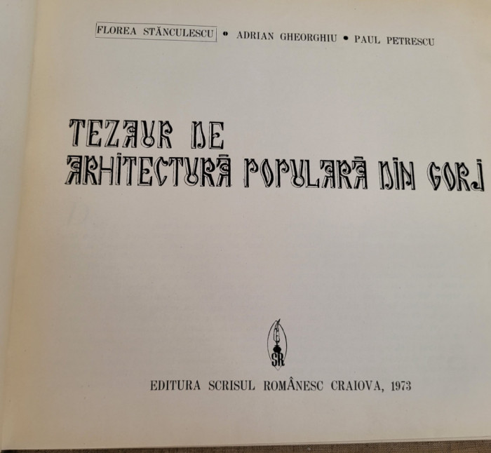 Florea Stanculescu, A. Gheorghiu, Paul Petrescu - Arhitectura populara din Gorj