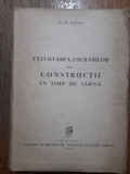 Executarea lucrarilor de constructii in timp de iarna / R4P3S, Alta editura