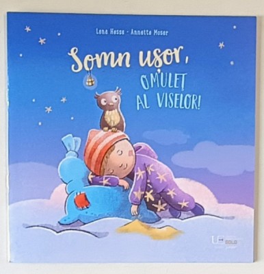 SOMN USOR , OMULET AL VISELOR ! text si ilustratii de LENA HESSE si ANNETTE MOSER , 2024 foto