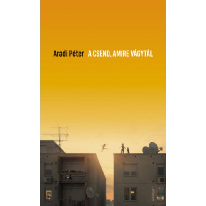 A csend, amire v&aacute;gyt&aacute;l - Aradi P&eacute;ter