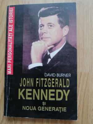 David Burner - John Fitzgerald Kennedy si noua generatie, 1995 foto