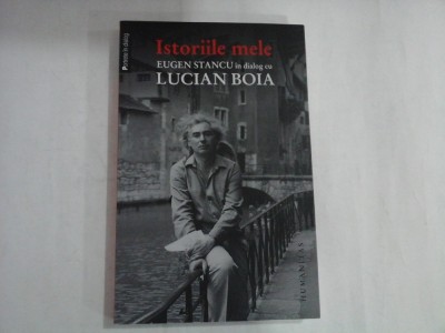 ISTORIILE MELE - EUGEN STANCU IN DIALOG CU LUCIAN BOIA foto