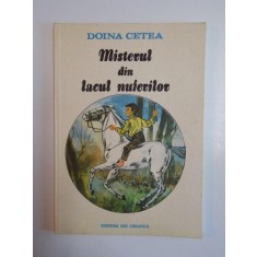 MISTERUL DIN LACUL NUFERILOR de DOINA CETEA , ILUSTRATII de ION DRAGHICI , 1990