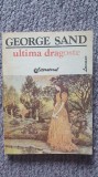 Ultima dragoste, George Sand, ed Luceafarul, 1992, 208 pag