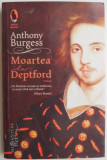 Moartea la Deptford &ndash; Anthony Burgess