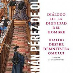 Dialog despre demnitatea omului. Dialogo de la dignidad del hombre - Fernan Perez de Oliva