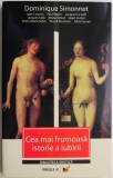 Cea mai frumoasa istorie a iubirii &ndash; Dominique Simonnet