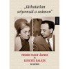 &quot;l&aacute;thatatlan selyems&aacute;l a sz&aacute;mon&quot; - Nemes Nagy &Aacute;gnes &eacute;s Lengyel Bal&aacute;zs leveleiből