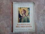 Giulia Sinibaldi &ndash; La Pittura del Trecento , 1930 (Ed. Nemi, Florența)