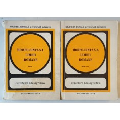 MORFO - SINTAXA LIMBII ROMANE , CERCETARE BIBLIOGRAFICA , VOLUMELE I - II , 1973, COPERTA CU PETE SI URME DE UZURA