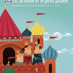 Le Roi, La Reine Et Le Petit Prince: Les Grandes Chansons Des Tout-Petits