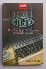 CODUL ENIGMA - ALAN TURING SI INFRANGEREA GERMANIEI NAZISTE de DAVID BOYLE , 2019