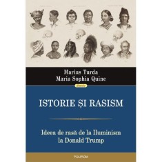 Istorie si rasism. Ideea de rasa de la Iluminism la Donald Trump - Polirom