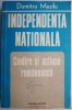 Independenta Nationala, Gandire si Actiune Romaneasca - Dumitru Mazilu - Carte Istorie