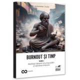 Burnout si timp. Meditatii despre frica, alegeri si sensurile fericirii. Vol. 2 - Alexandru Ticau