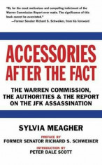 Accessories After the Fact: The Warren Commission, the Authorities &amp;amp; the Report on the JFK Assassination, Paperback/Sylvia Meagher foto