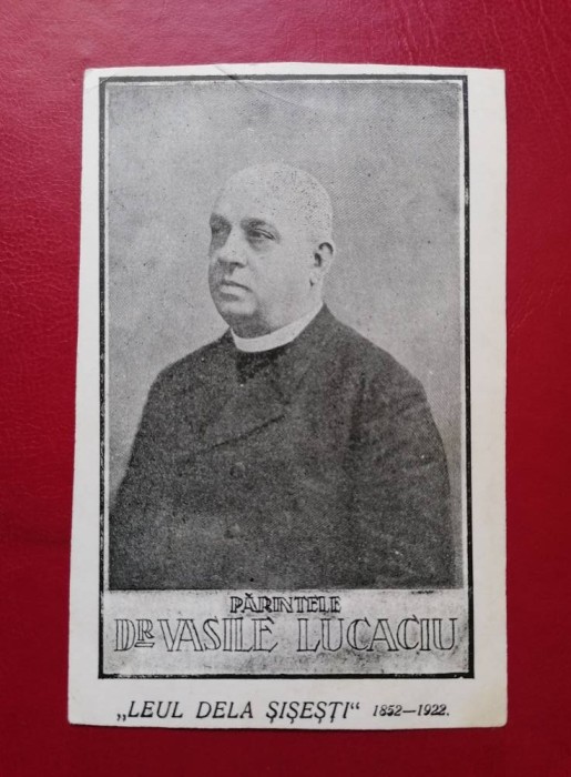 Parintele Dr. Vasile Lucaciu &quot;Leul de la Sisesti&quot; 1852 1922