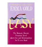 Emma Gold - Easy - The meanest, rawest, funniest, novel about sex an