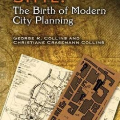Camillo Sitte: The Birth of Modern City Planning: With a Translation of the 1889 Austrian Edition of His City Planning According to Artistic Principle
