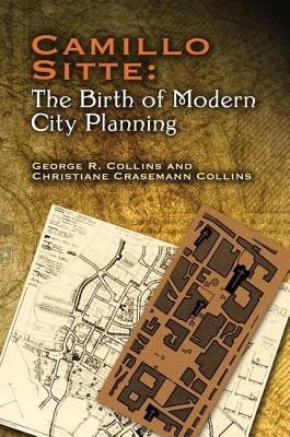 Camillo Sitte: The Birth of Modern City Planning: With a Translation of the 1889 Austrian Edition of His City Planning According to Artistic Principle foto