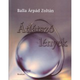 &Aacute;tl&aacute;tsz&oacute; l&eacute;nyek - Balla &Aacute;rp&aacute;d Zolt&aacute;n