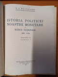 AS - C. I. BAICOIANU - ISTORIA POLITICEI NOASTRE MONETARE SI A BANCII NATIONALE, 1880-1914, vol 2, partea 1, RECOPERTATA