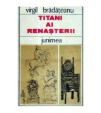 Virgil Bradateanu - Titani ai renasterii - 106151