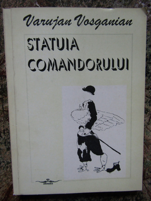 Statuia comandorului- Varujan Vosganian DEDICATIE SI AUTOGRAF