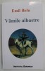 VAMILE ALBASTRE de EMIL BELU , 2019