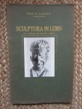 IOAN H. SARGHIE-SCULPTURA IN LEMN/PARTEA I/1934/DEDICATIE-AUTOGRAF PT GEORGE DIMITRIU
