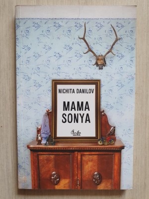 Mama Sonya, Nichita Danilov, 2008, 158 pag, stare f buna foto