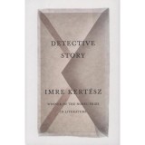 Detective Story - Kert&eacute;sz Imre