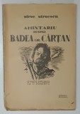 AMINTARIU DESPRE BADEA GHE . CARTAN - O VIATA IMPLINITA CA O POVESTE de STROE STROESCU , 1936 *DEDICATIE