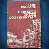 PROIECTII INTERCONTINENTALE - RADU BUDEANU