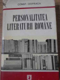 PERSONALITATEA LITERATURII ROMANE-CONSTANTIN CIOPRAGA