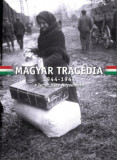 Magyar Trag&eacute;dia - 1944-1947 - a Terror H&aacute;za M&uacute;zeumban