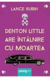 Denton Little are intalnire cu moartea - Lance Rubin