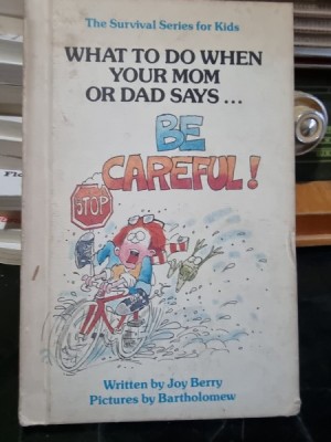 What to do when your mom or dad says Be careful - Joy Berry foto