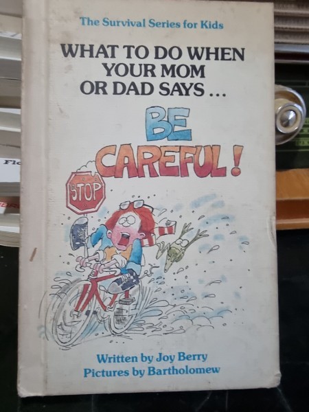 What to do when your mom or dad says Be careful - Joy Berry