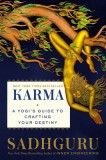 Karma: A Yogi&#039;s Guide to Crafting Your Own Destiny