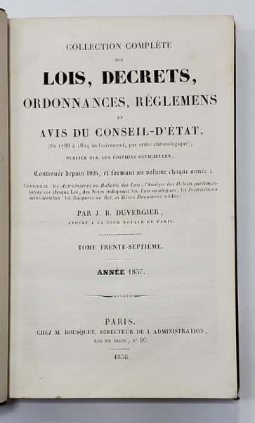 COLLECTION COMPLETE DES LOIS, DECRETS, ORDONNANCES, REGLEMENTS ET AVIS DU CONSEIL - D &#039;ETAT par J.B. DUVERGIER, TOME 37 - PARIS, 1838