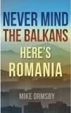 Never Mind the Balkans, Here&#039;s Romania - LibHumanitas