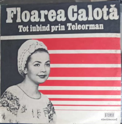 Disc vinil, LP. TOT IUBIND PRIN TELEORMAN-FLOAREA CALOTA-241598 foto